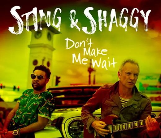 Sting & Shaggy estrenan el video Dont Make Me Wait